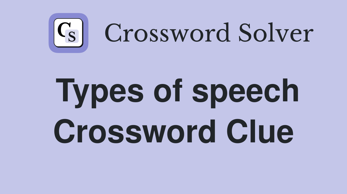 Types of speech Crossword Clue