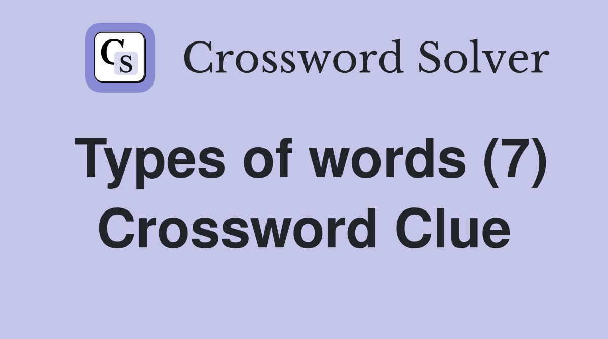 Types of words (7) Crossword Clue