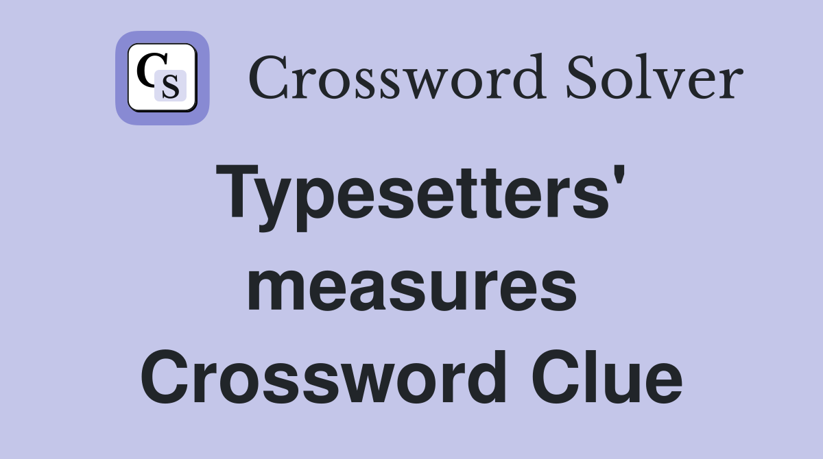 Typesetters' measures Crossword Clue