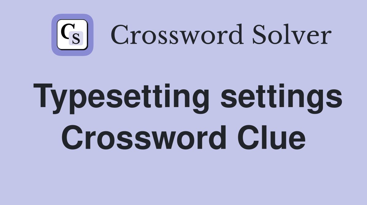 Typesetting settings Crossword Clue