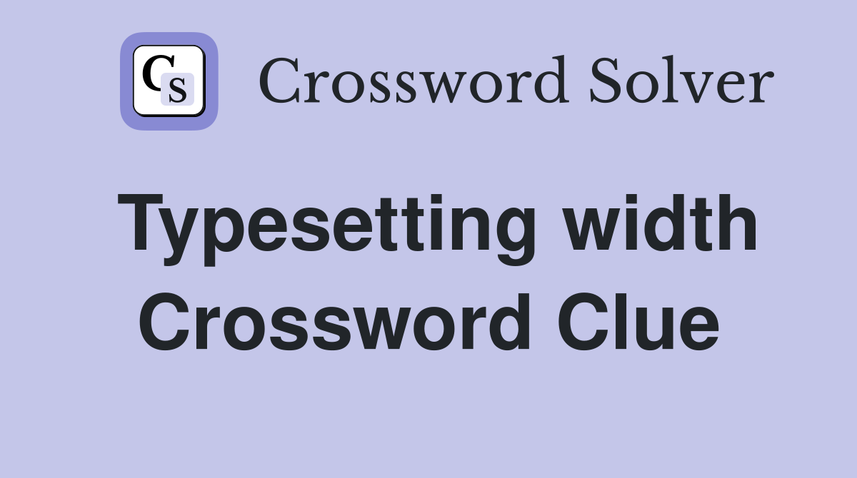 Typesetting width Crossword Clue