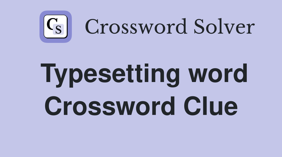 Typesetting word Crossword Clue
