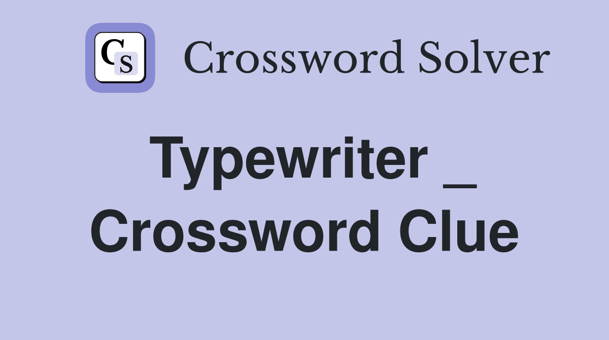 Typewriter _ Crossword Clue