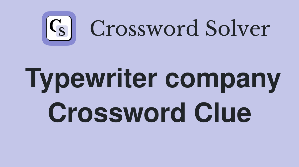 Typewriter company Crossword Clue