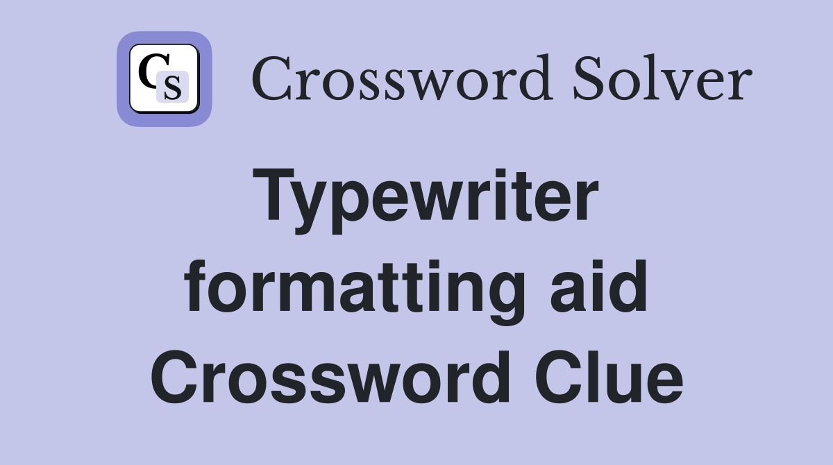 Typewriter formatting aid Crossword Clue