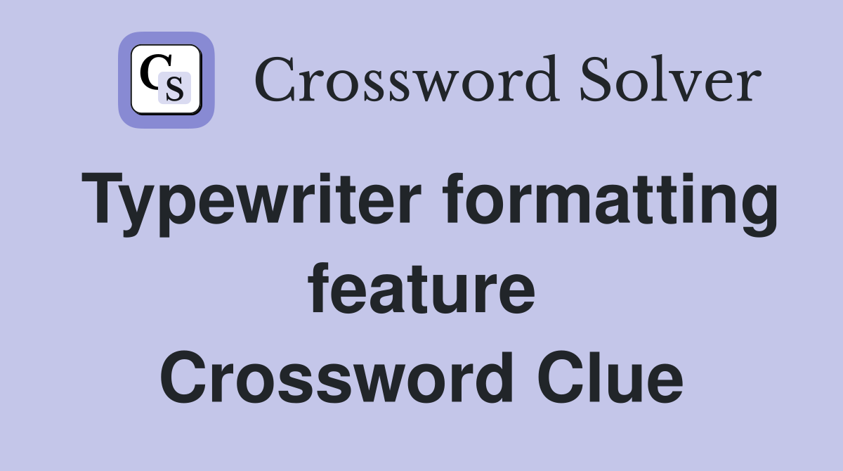Typewriter formatting feature Crossword Clue