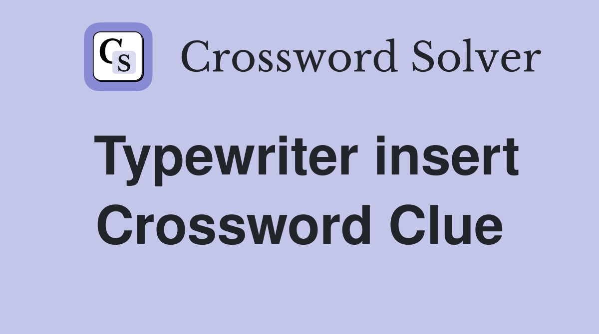 Typewriter insert Crossword Clue