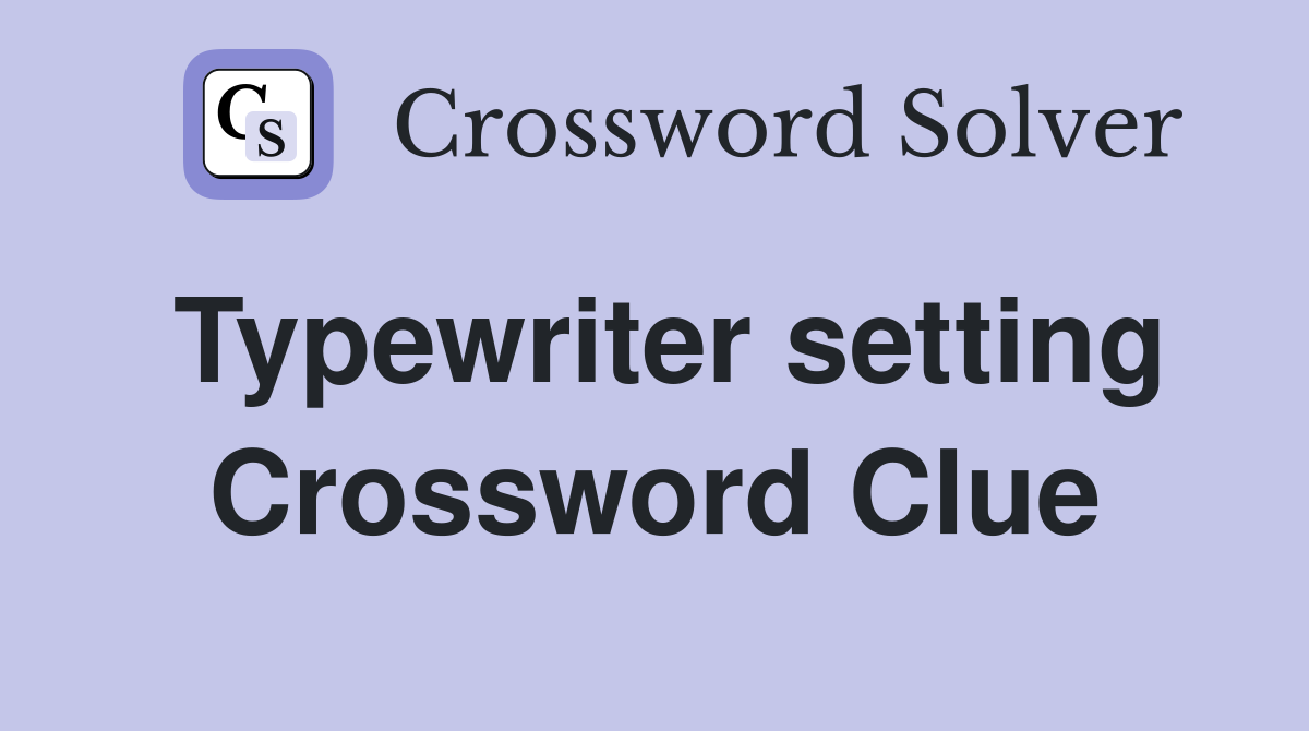 Typewriter setting Crossword Clue
