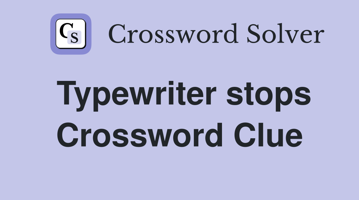 Typewriter stops Crossword Clue