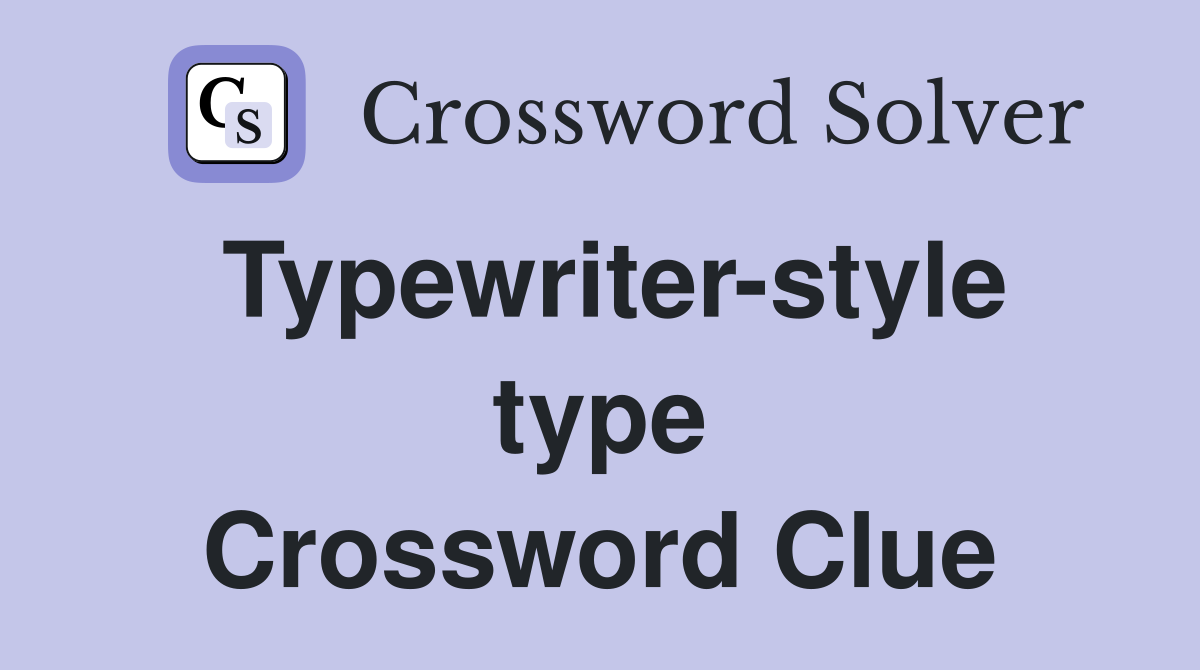 Typewriter-style type Crossword Clue