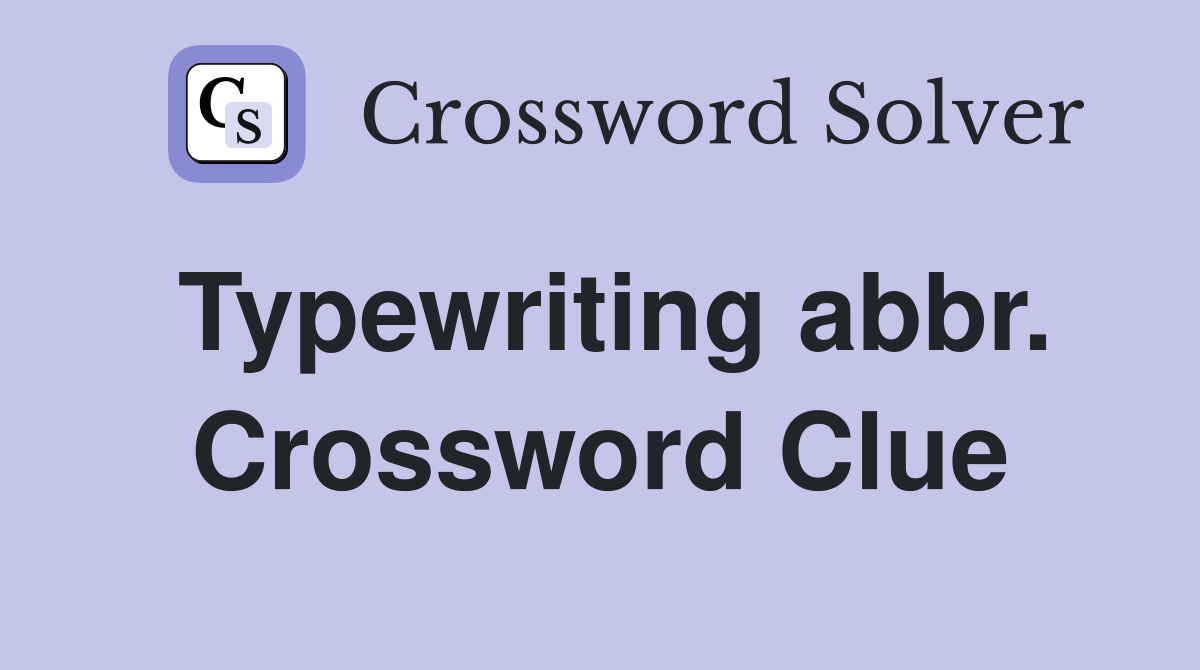 Typewriting abbr. Crossword Clue