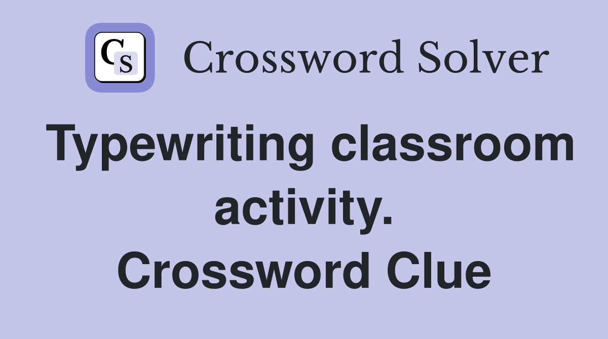 Typewriting classroom activity. Crossword Clue