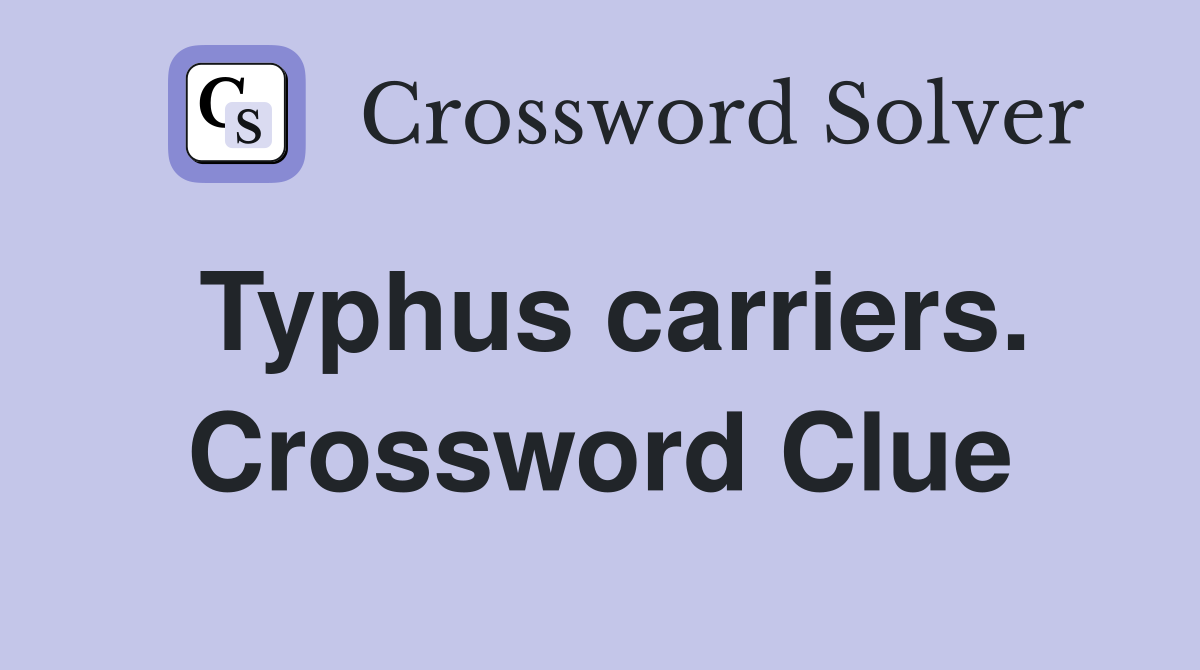 Typhus carriers. Crossword Clue