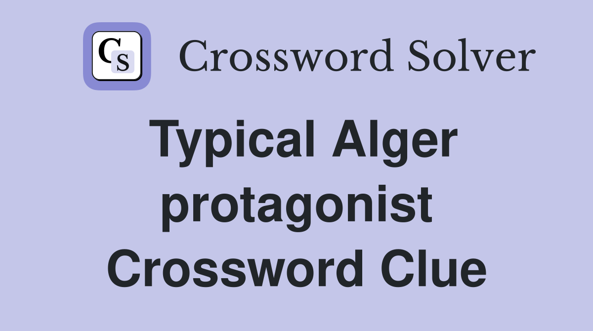 Typical Alger protagonist Crossword Clue