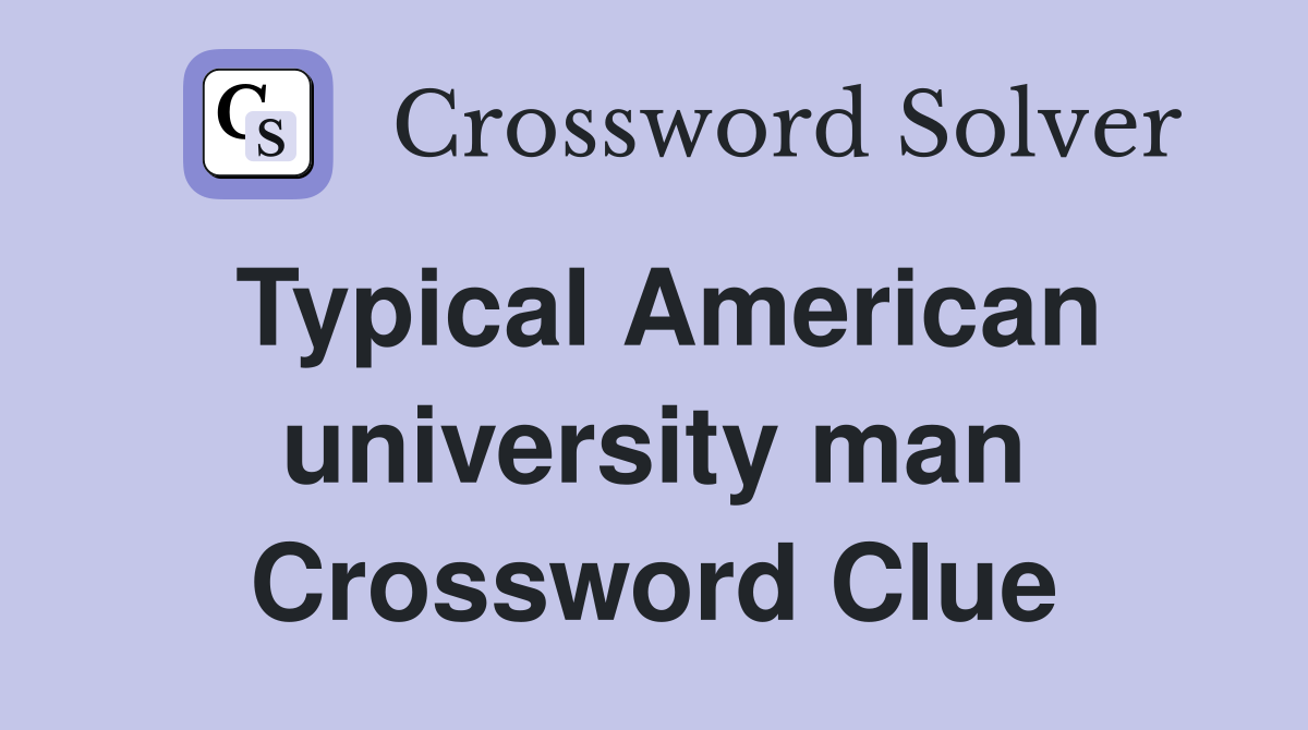 Typical American university man Crossword Clue