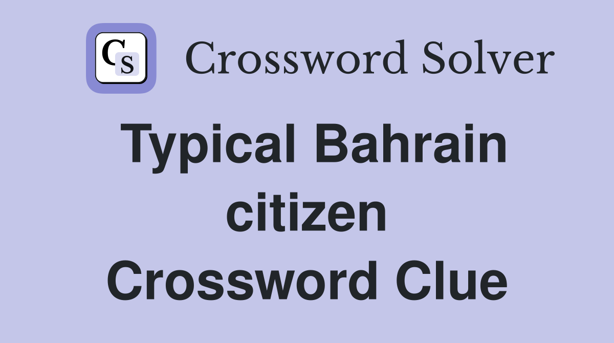 Typical Bahrain citizen Crossword Clue