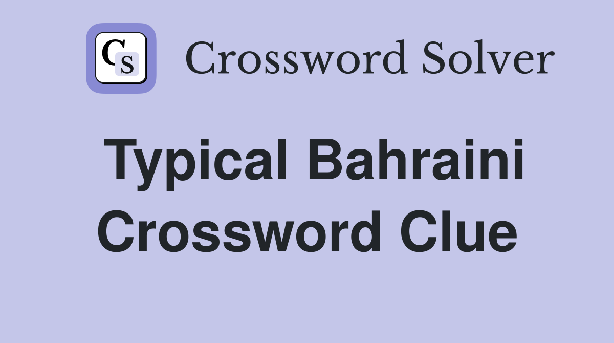 Typical Bahraini Crossword Clue