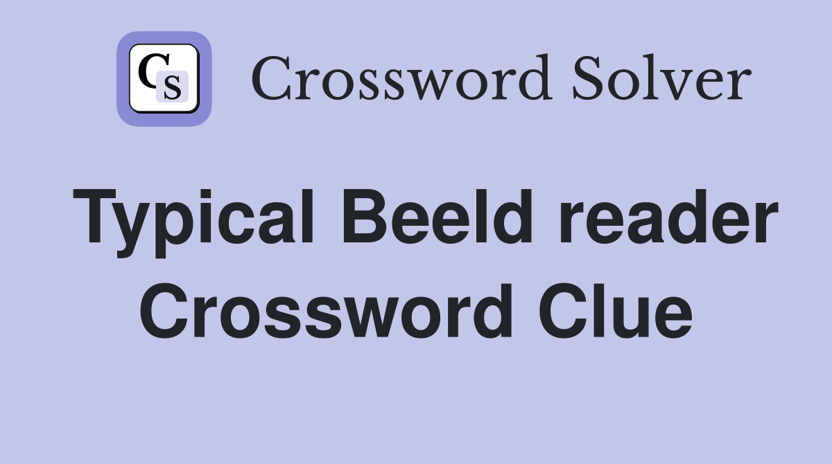 Typical Beeld reader Crossword Clue