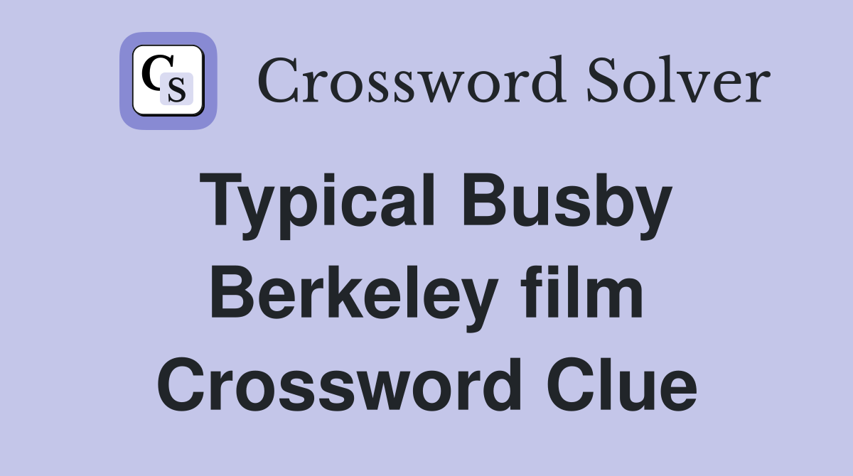 Typical Busby Berkeley film Crossword Clue