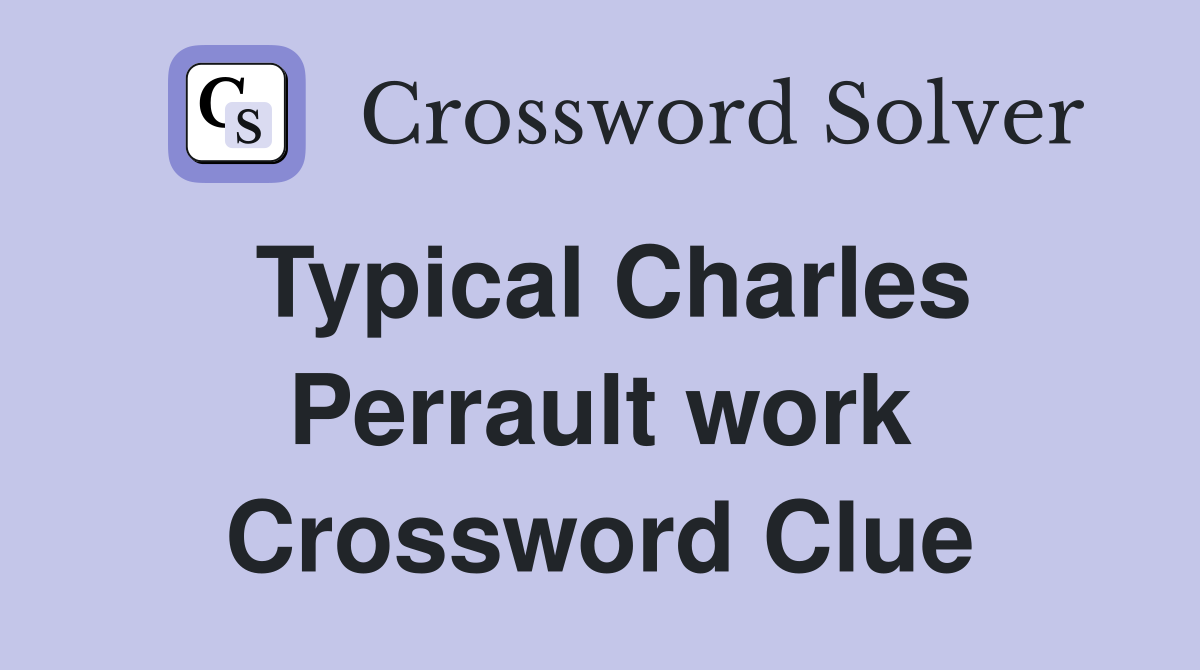 Typical Charles Perrault work Crossword Clue