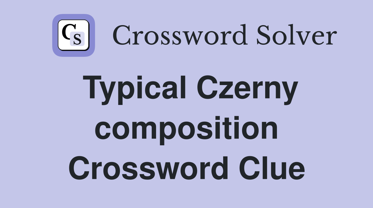 Typical Czerny composition Crossword Clue