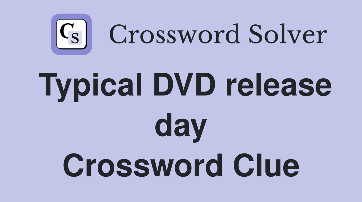 Typical DVD release day Crossword Clue