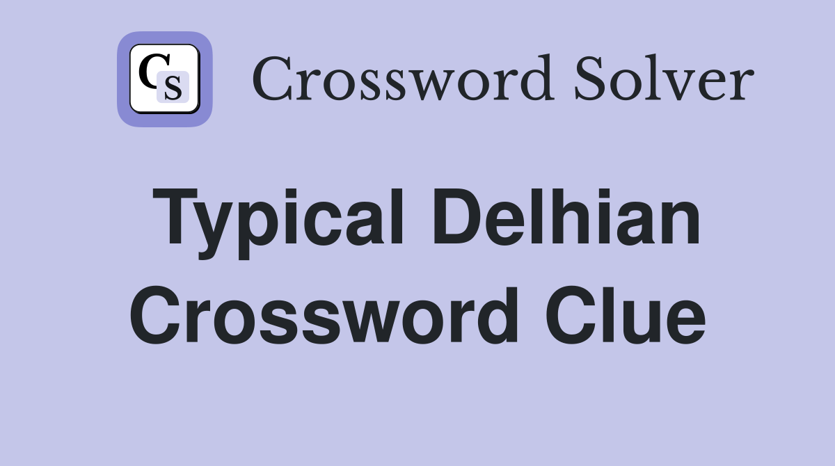 Typical Delhian Crossword Clue Answers Crossword Solver