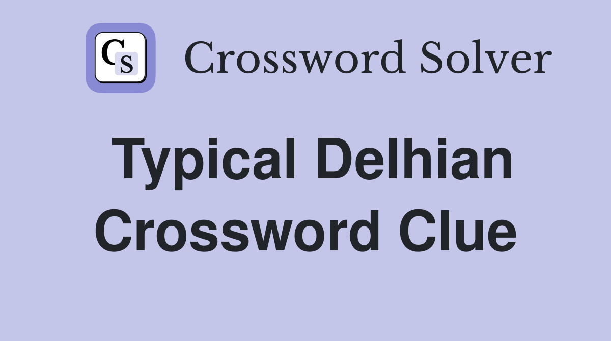 Typical Delhian Crossword Clue