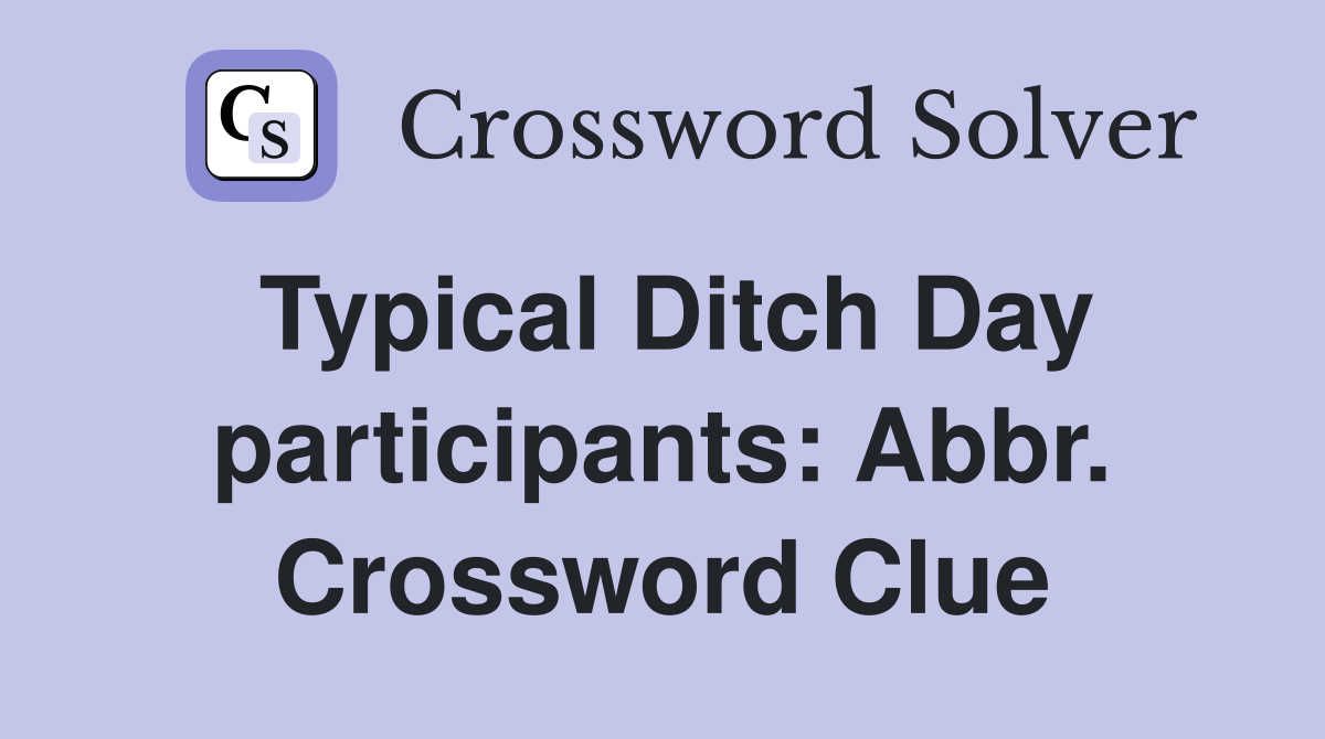 Typical Ditch Day participants: Abbr. Crossword Clue