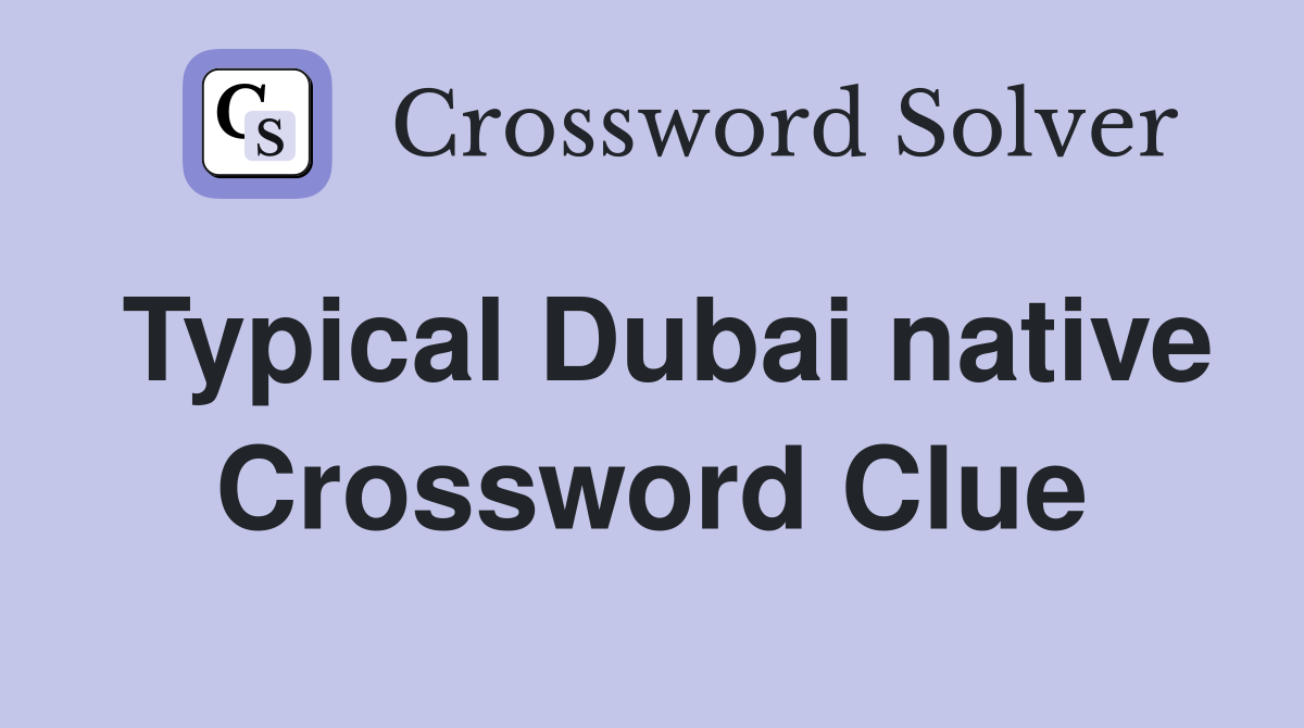 Typical Dubai native Crossword Clue