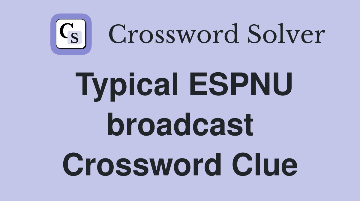 Typical ESPNU broadcast Crossword Clue