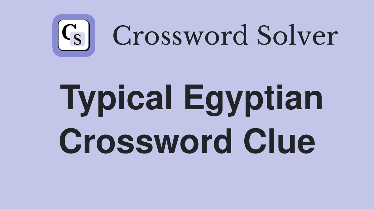 Typical Egyptian Crossword Clue