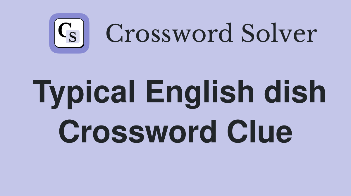 Typical English dish Crossword Clue