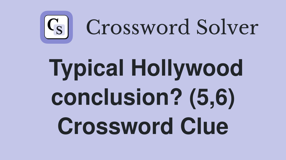 Typical Hollywood conclusion? (5,6) Crossword Clue
