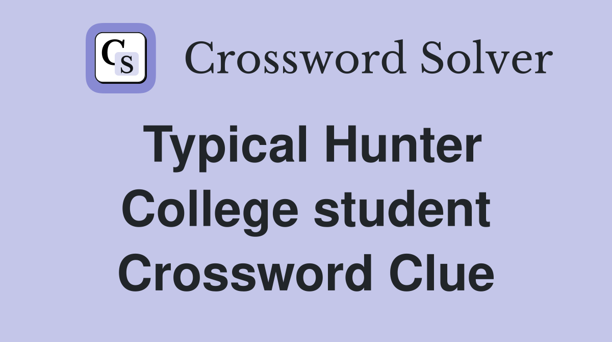 Typical Hunter College student Crossword Clue