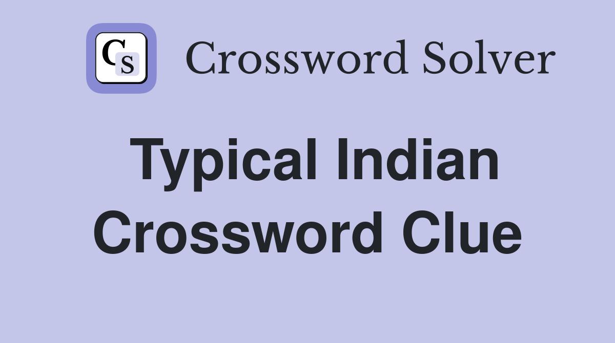 Typical Indian Crossword Clue