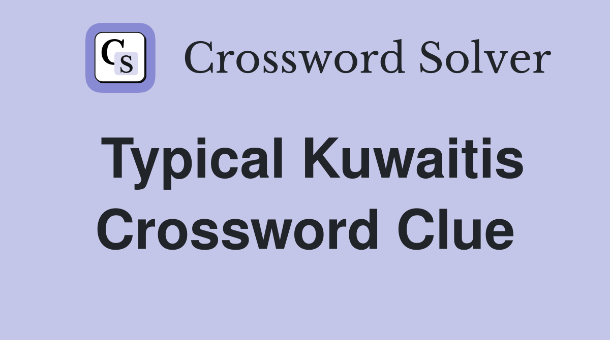 Typical Kuwaitis Crossword Clue