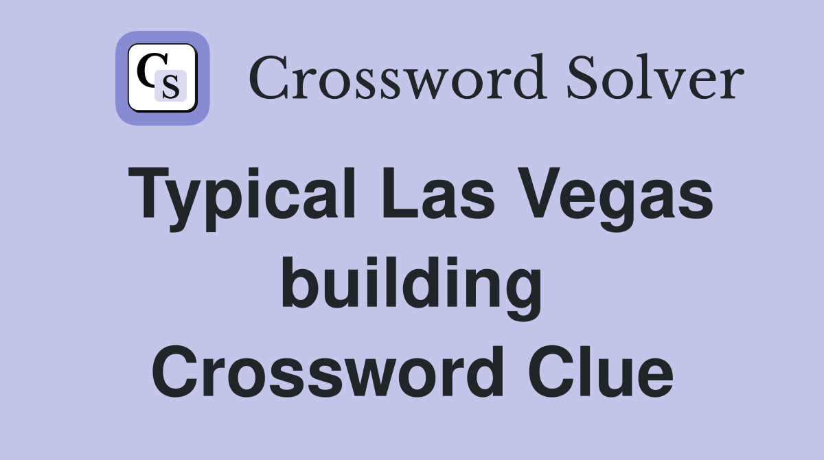 Typical Las Vegas building Crossword Clue