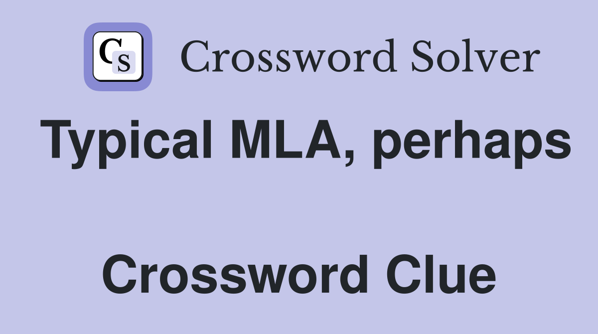 Typical MLA, perhaps  Crossword Clue
