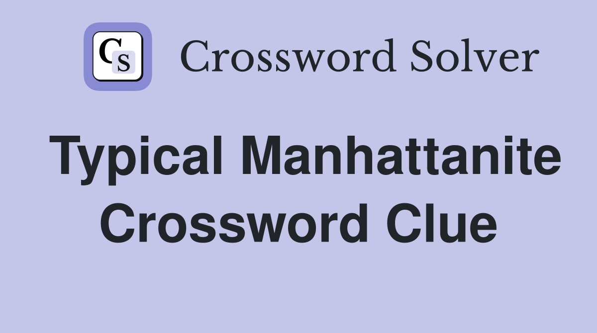 Typical Manhattanite Crossword Clue