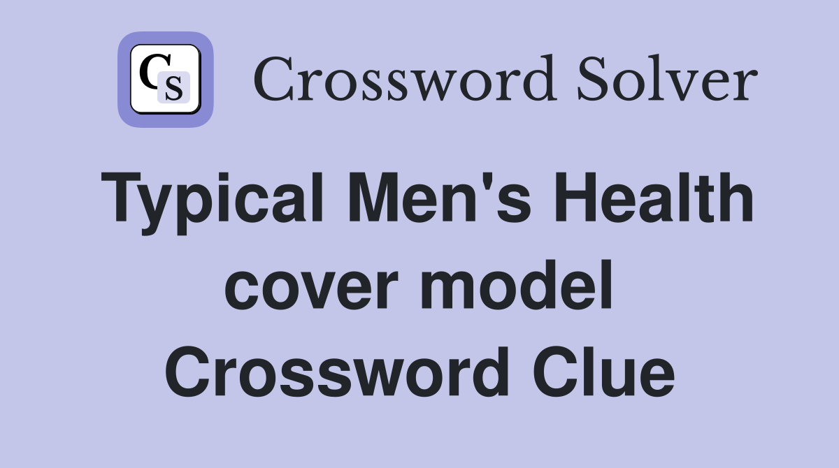 Typical Men's Health cover model Crossword Clue