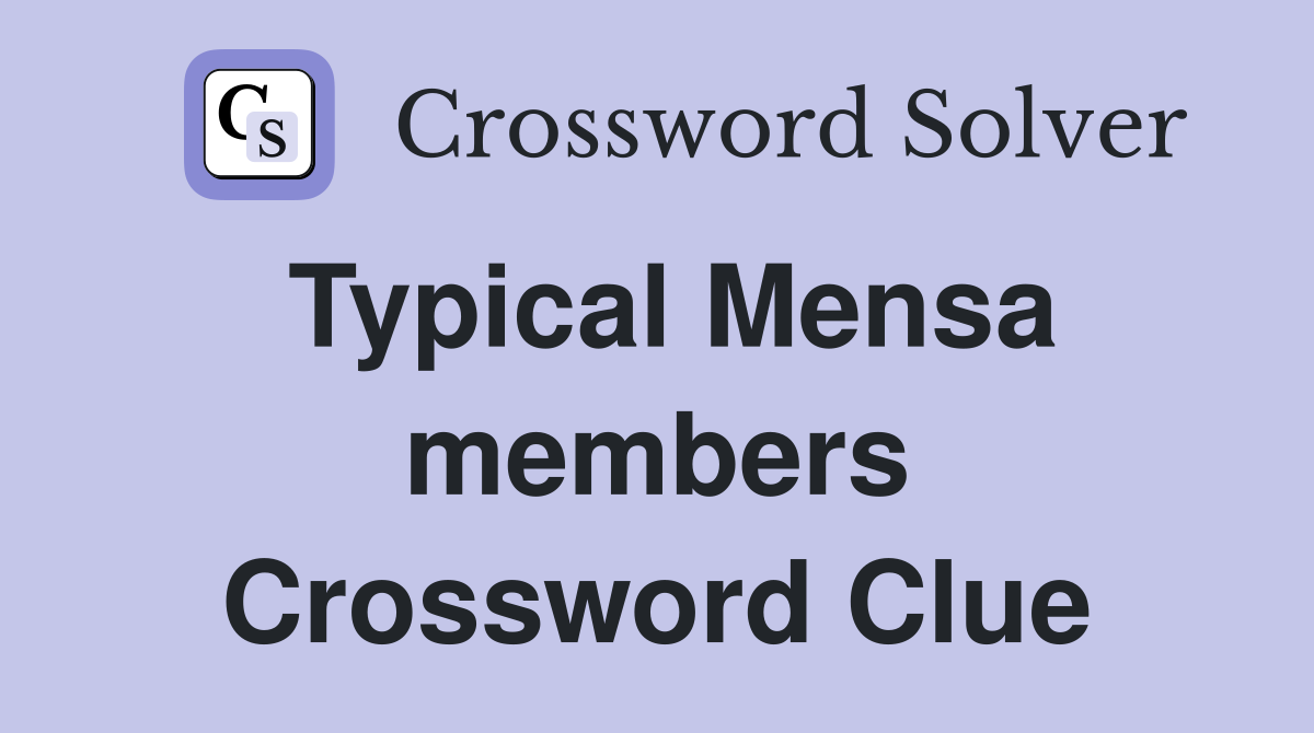 Typical Mensa members Crossword Clue