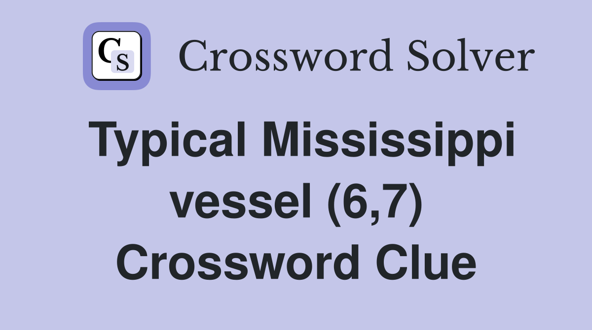 Typical Mississippi vessel (6,7) Crossword Clue
