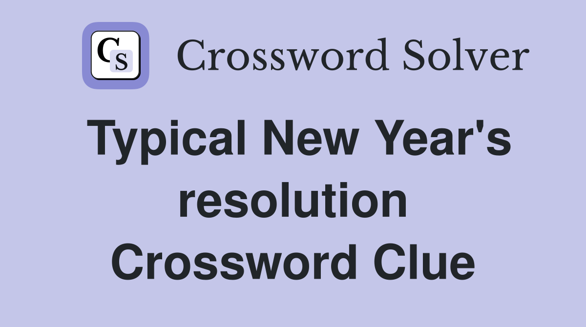 Typical New Year's resolution Crossword Clue