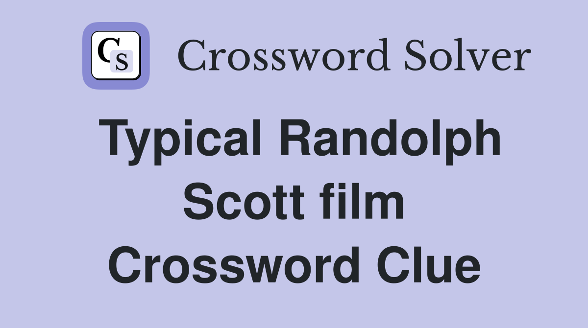 Typical Randolph Scott film Crossword Clue
