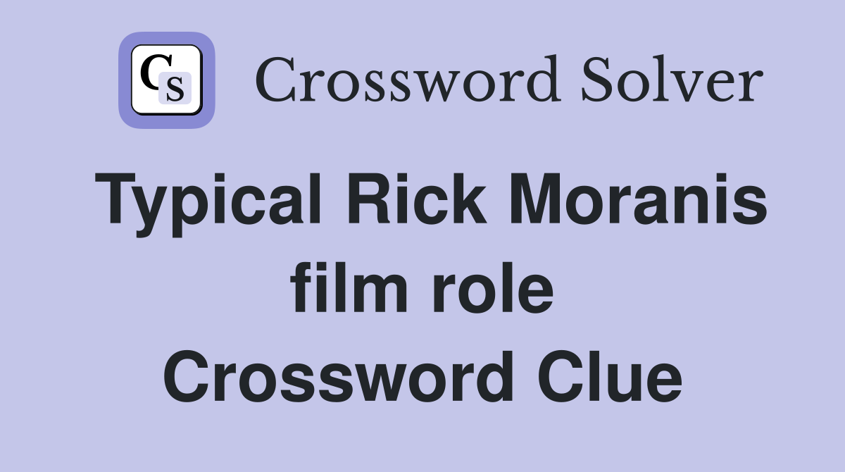 Typical Rick Moranis film role Crossword Clue