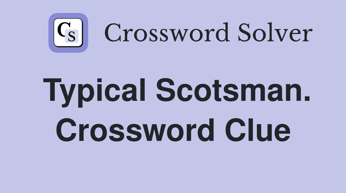 Typical Scotsman. Crossword Clue