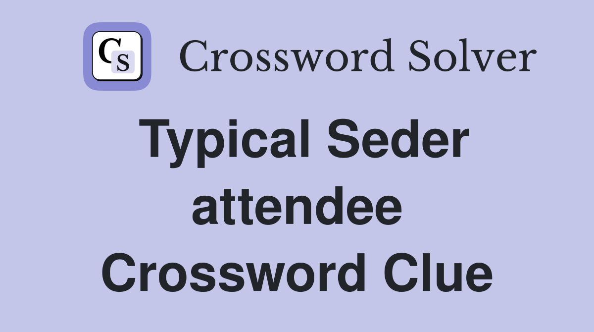 Typical Seder attendee Crossword Clue