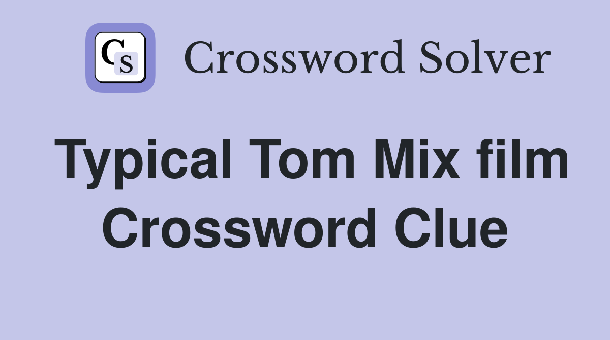 Typical Tom Mix film Crossword Clue