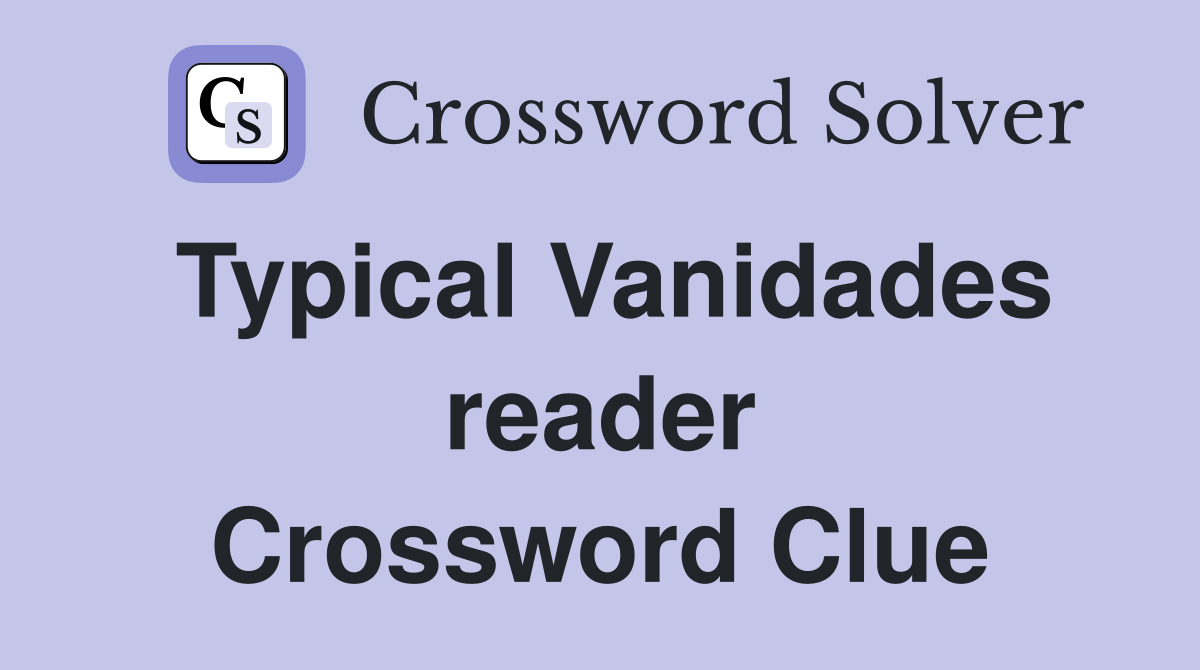Typical Vanidades reader Crossword Clue
